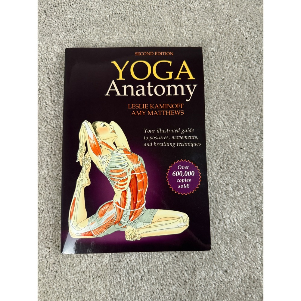 Yoga Anatomy Second Edition by Leslie Kaminoff & Amy Matthews Illustrated Guide